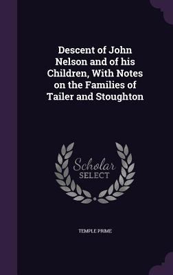 Descent of John Nelson and of His Children, wit... 1356684270 Book Cover