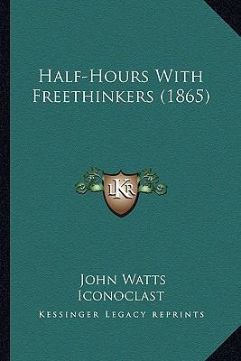 Half-Hours With Freethinkers (1865) 1166969320 Book Cover