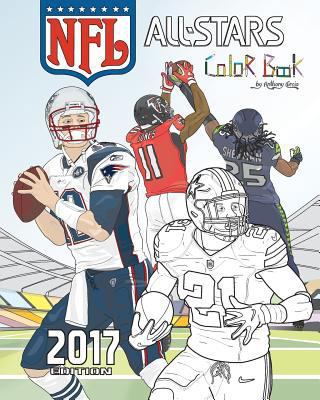 NFL All Stars 2017: Coloring and Activity Book for Adults and Kids: Feat. Ezekiel Elliott, Tom Brady, Julio Jones, Aaron Rodgers, Russell Wilson and Many More! 1540523918 Book Cover