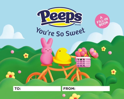 Peeps(r) You're So Sweet: A Fill-In Book 0762488417 Book Cover