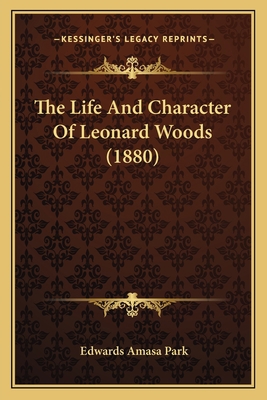 The Life And Character Of Leonard Woods (1880) 116558204X Book Cover