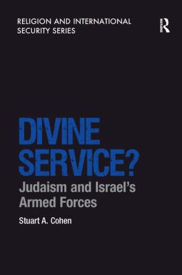 Divine Service?: Judaism and Israel's Armed Forces 1138271969 Book Cover