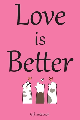 Love is better : A (Anglais) notebook and journal valentines day gift: lined notebook / Valentines day gift,(love is better) 100 page, 6x9, soft cover matte finish