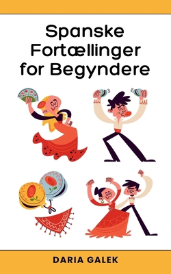 Spanske Fortællinger for Begyndere [Danish] B0D8XQMXHS Book Cover