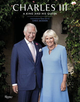 Charles III: A King and His Queen 0847873749 Book Cover