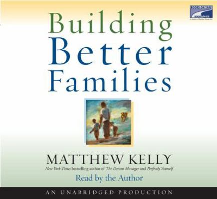 Building Better Families: A Practical Guide to ... 1415944032 Book Cover