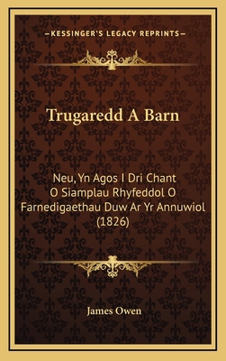 Trugaredd A Barn: Neu, Yn Agos I Dri Chant O Si... [Gaelic] 1168876605 Book Cover