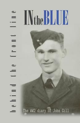 In the Blue - Behind the Front Line: War Diary ... 1999826647 Book Cover