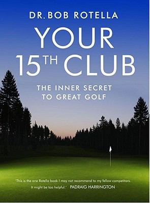 Your 15th Club: The Inner Secret to Great Golf.... 1847372546 Book Cover