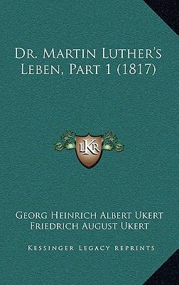 Dr. Martin Luther's Leben, Part 1 (1817) [German] 1167125983 Book Cover