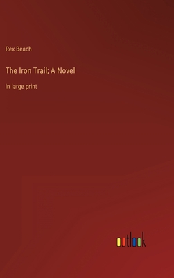 The Iron Trail; A Novel: in large print 3368340859 Book Cover