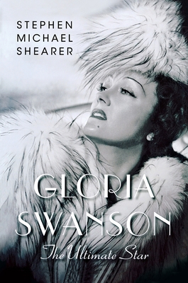 Gloria Swanson: The Ultimate Star 1250871271 Book Cover