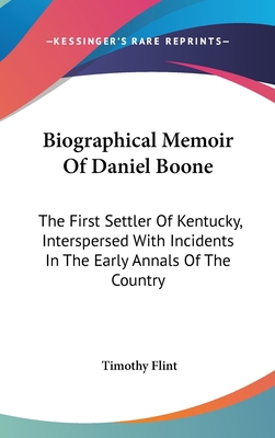 Biographical Memoir Of Daniel Boone: The First ... 0548183929 Book Cover