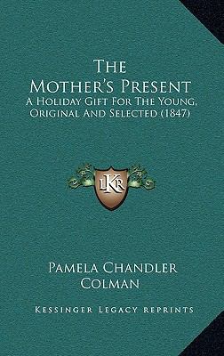 The Mother's Present: A Holiday Gift for the Yo... 1165193728 Book Cover