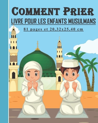 Comment Prier - Livre pour les enfants musulman... [French] B08LNL4DH7 Book Cover