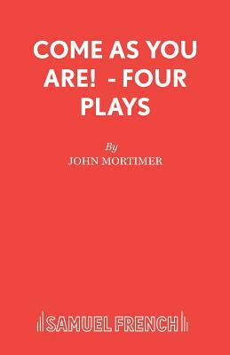 Come As You Are! - Four Plays 0573010528 Book Cover