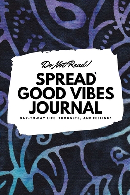 Do Not Read! Spread Good Vibes Journal: Day-To-... 1087848687 Book Cover