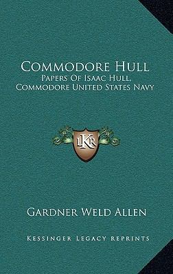 Commodore Hull: Papers Of Isaac Hull, Commodore... 1164507206 Book Cover