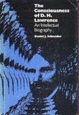 The Consciousness of D.H. Lawrence: An Intellec... 0700602852 Book Cover