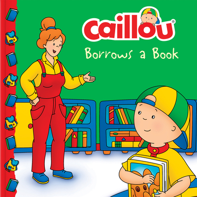 Caillou Borrows a Book 2897181419 Book Cover