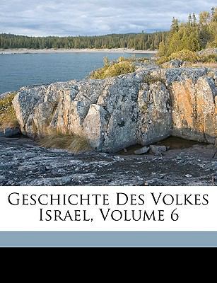 Geschichte Des Volkes Israel, Sechster Band [German] 1174291117 Book Cover