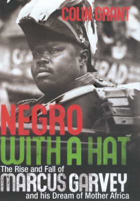 Negro With a Hat: The Rise and Fall of Marcus G... 0224078682 Book Cover