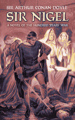 Sir Nigel: A Novel of the Hundred Years' War 0486471446 Book Cover