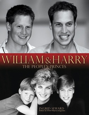 William & Harry: The People's Princes 1847321232 Book Cover