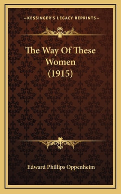 The Way Of These Women (1915) 1165860945 Book Cover