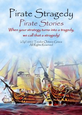 Pirate Stragedy : Stories about the Strategies Turned Tragedy among Pirates