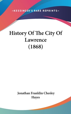 History Of The City Of Lawrence (1868) 1436911079 Book Cover
