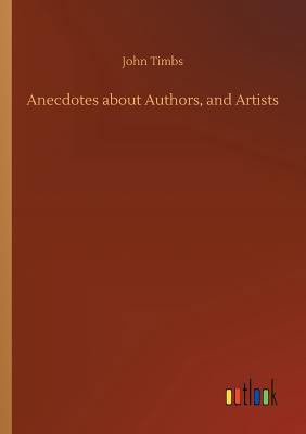 Anecdotes about Authors, and Artists 3732631575 Book Cover