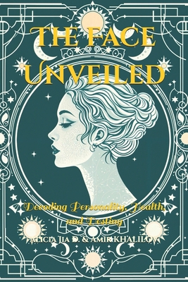 The Face Unveiled: Decoding Personality, Health... B0DNMBGQT8 Book Cover