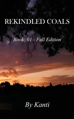 Rekindled Coals: Book: 01 - Full Edition B0GWLYD6VR Book Cover