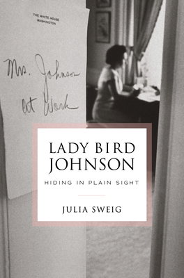 Lady Bird Johnson: Hiding in Plain Sight 0812995902 Book Cover