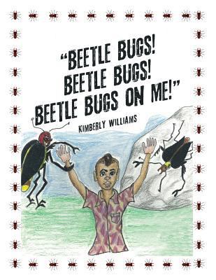 "Beetle Bugs! Beetle Bugs! Beetle Bugs on Me!" 1532010362 Book Cover