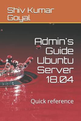 Admin's Guide Ubuntu Server 18.04: Quick Reference 1724120972 Book Cover