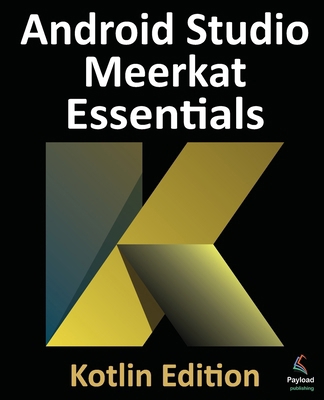 Android Studio Meerkat Essentials - Kotlin Edit... 1965764150 Book Cover