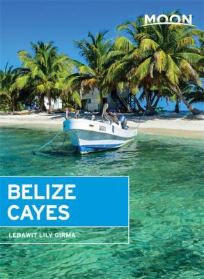 Moon Belize Cayes: Including Ambergris Caye & C... 1612389503 Book Cover