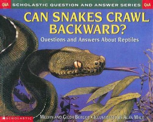 Can Snakes Crawl Backward?: Questions and Answe... 0606249354 Book Cover