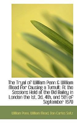 The Tryal of William Penn & William Mead for Ca... 1110808259 Book Cover