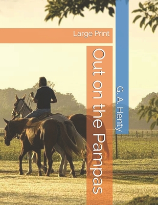 Out on the Pampas: Large Print 1696576423 Book Cover