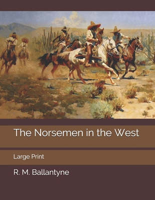 The Norsemen in the West: Large Print 1699650802 Book Cover