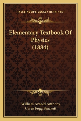 Elementary Textbook Of Physics (1884) 1164630938 Book Cover