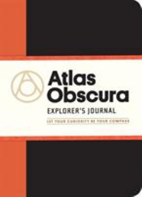 Atlas Obscura Explorer's Journal: Let Your Curi... 1523501731 Book Cover