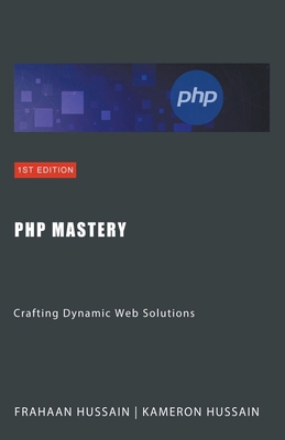 PHP Mastery: Crafting Dynamic Web Solutions B0CT48TN7S Book Cover