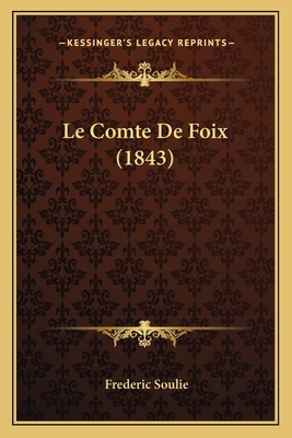Le Comte De Foix (1843) [French] 1167534360 Book Cover