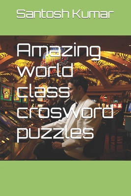 Amazing world class crosword puzzles B0B92P28Q5 Book Cover