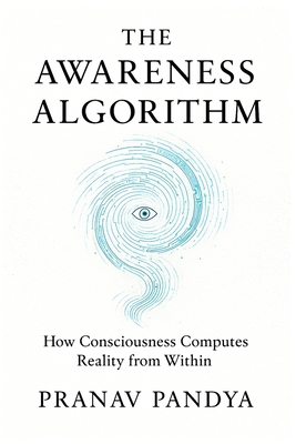 The Awareness Algorithm: How Consciousness Comp... B0FH9X93KL Book Cover