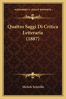 Quattro Saggi Di Critica Letteraria (1887) [Italian] 1167447379 Book Cover